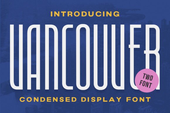 Vancouver - Condensed Display: The Modern Typeface for High-Impact Campaigns